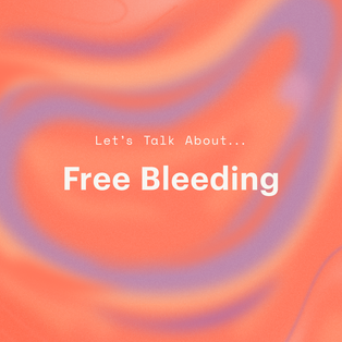 Free Bleeding  What Is It + Why People Do It